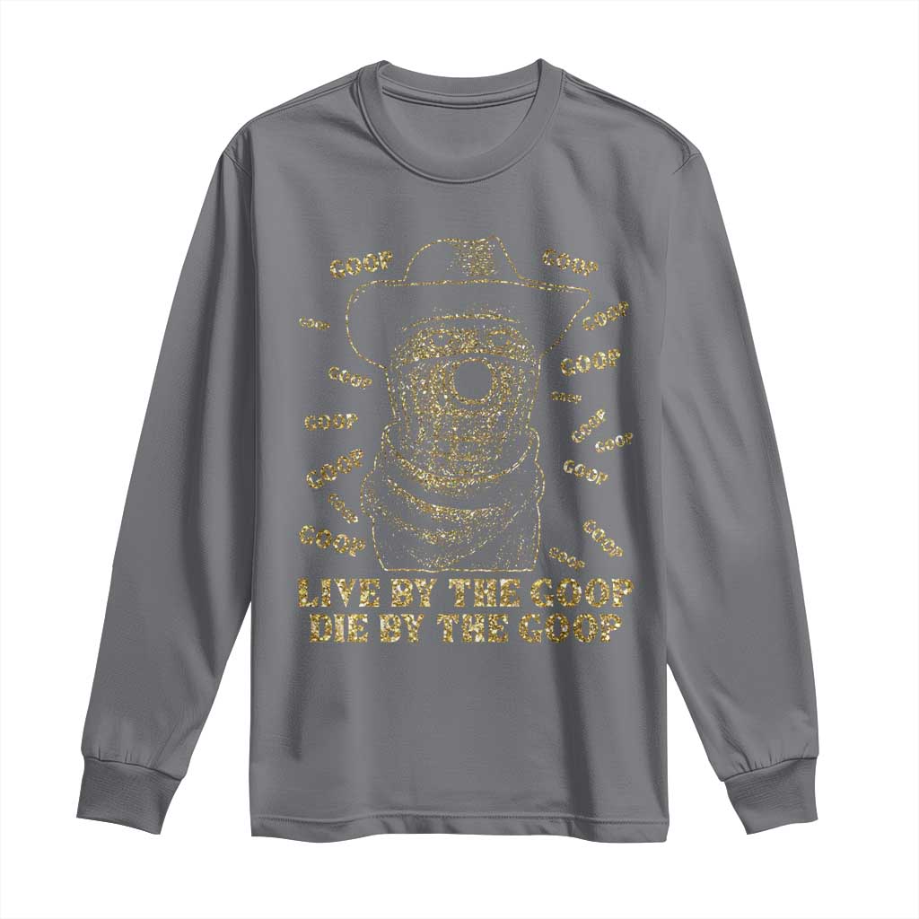 Funny Burnt Peanut Long Sleeve Shirt Live by The Goop Die by The Goop TS14 Charcoal Print Your Wear