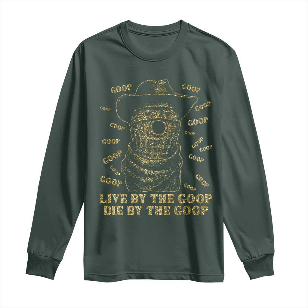 Funny Burnt Peanut Long Sleeve Shirt Live by The Goop Die by The Goop TS14 Dark Forest Green Print Your Wear