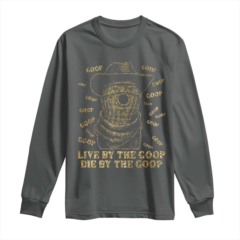 Funny Burnt Peanut Long Sleeve Shirt Live by The Goop Die by The Goop TS14 Dark Heather Print Your Wear