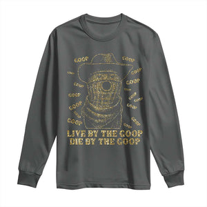 Funny Burnt Peanut Long Sleeve Shirt Live by The Goop Die by The Goop TS14 Dark Heather Print Your Wear