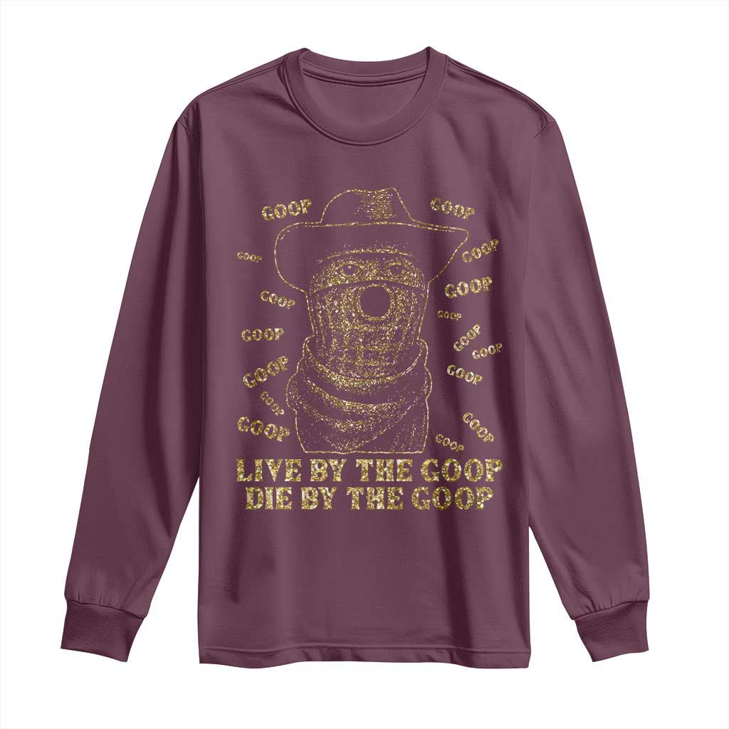 Funny Burnt Peanut Long Sleeve Shirt Live by The Goop Die by The Goop TS14 Maroon Print Your Wear