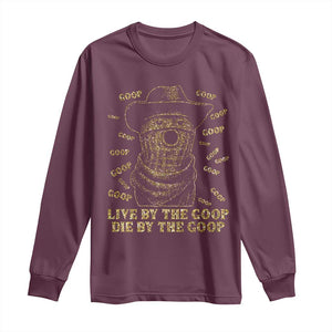 Funny Burnt Peanut Long Sleeve Shirt Live by The Goop Die by The Goop TS14 Maroon Print Your Wear