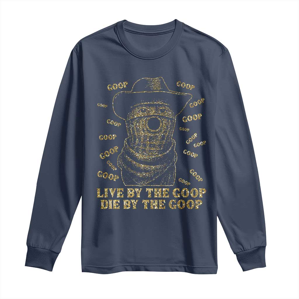 Funny Burnt Peanut Long Sleeve Shirt Live by The Goop Die by The Goop TS14 Navy Print Your Wear