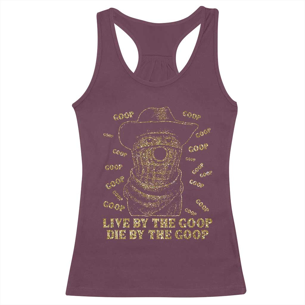 Funny Burnt Peanut Racerback Tank Top Live by The Goop Die by The Goop TS14 Maroon Print Your Wear