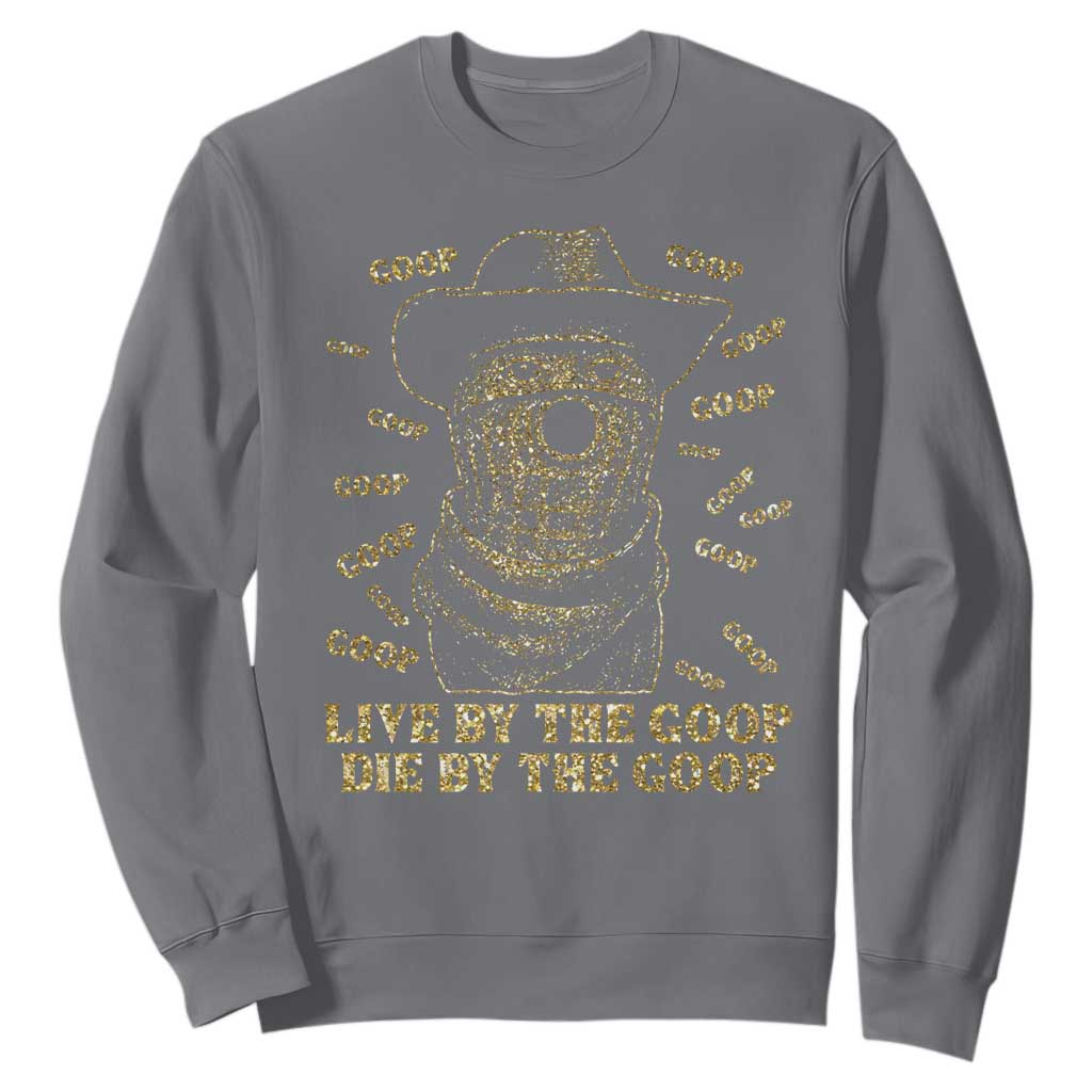 Funny Burnt Peanut Sweatshirt Live by The Goop Die by The Goop TS14 Charcoal Print Your Wear