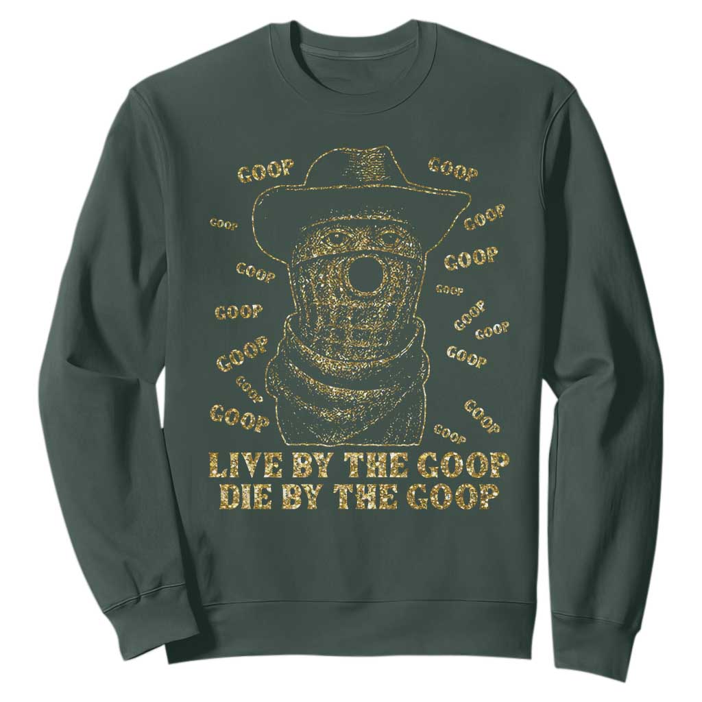 Funny Burnt Peanut Sweatshirt Live by The Goop Die by The Goop TS14 Dark Forest Green Print Your Wear