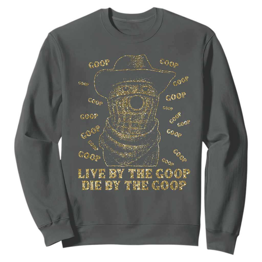 Funny Burnt Peanut Sweatshirt Live by The Goop Die by The Goop TS14 Dark Heather Print Your Wear