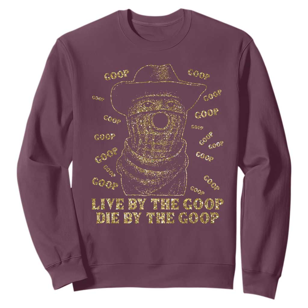 Funny Burnt Peanut Sweatshirt Live by The Goop Die by The Goop TS14 Maroon Print Your Wear