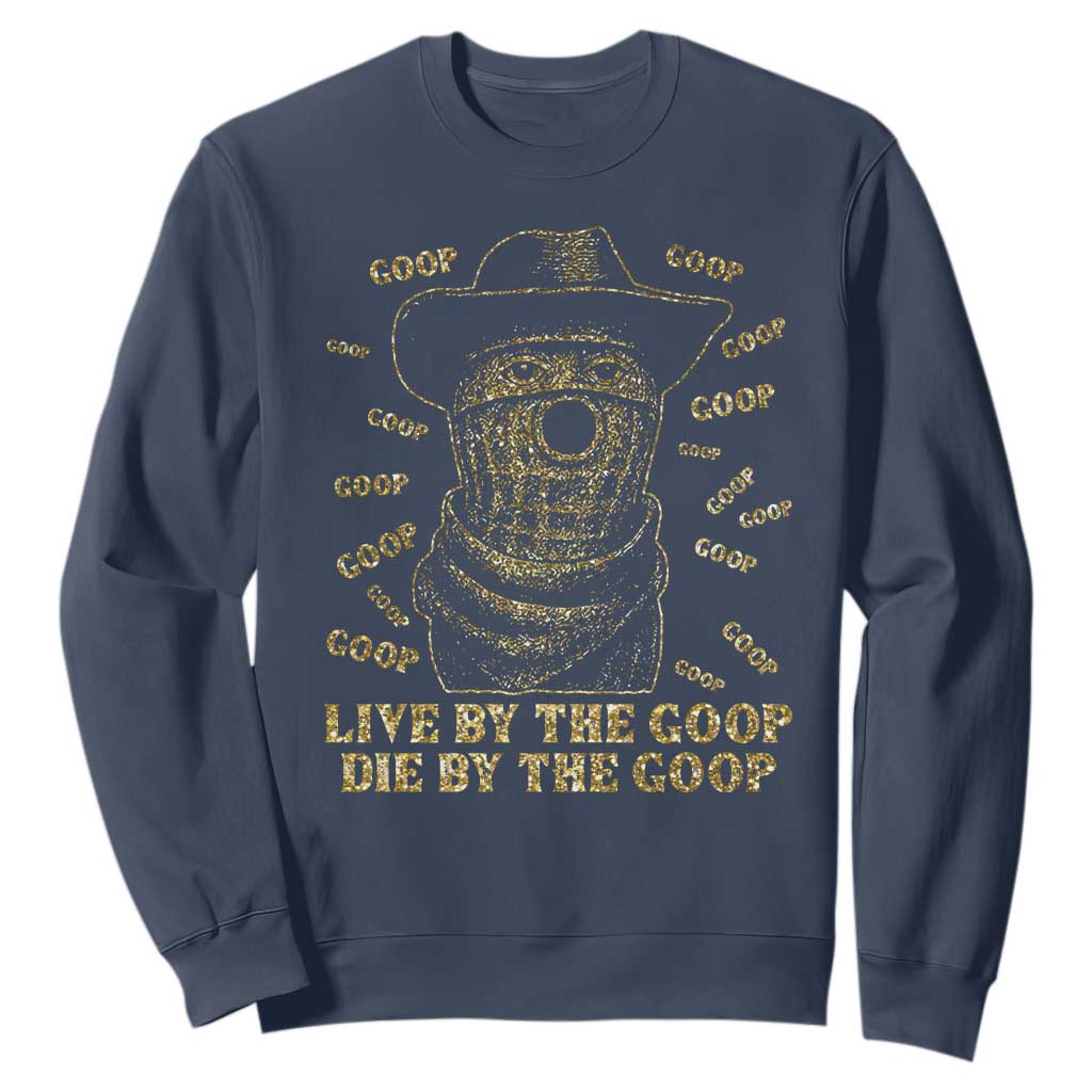 Funny Burnt Peanut Sweatshirt Live by The Goop Die by The Goop TS14 Navy Print Your Wear