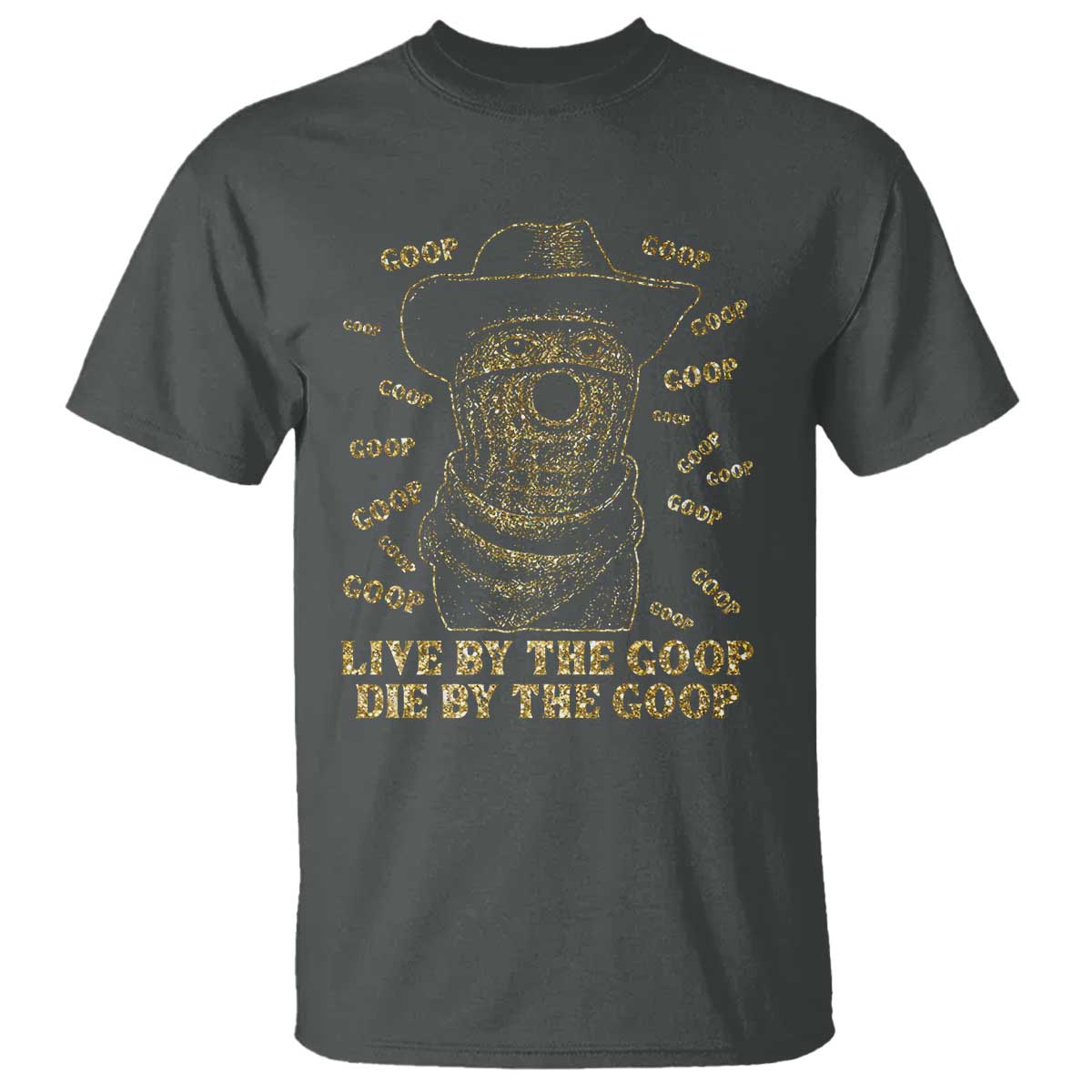 Funny Burnt Peanut T Shirt Live by The Goop Die by The Goop TS14 Dark Heather Print Your Wear