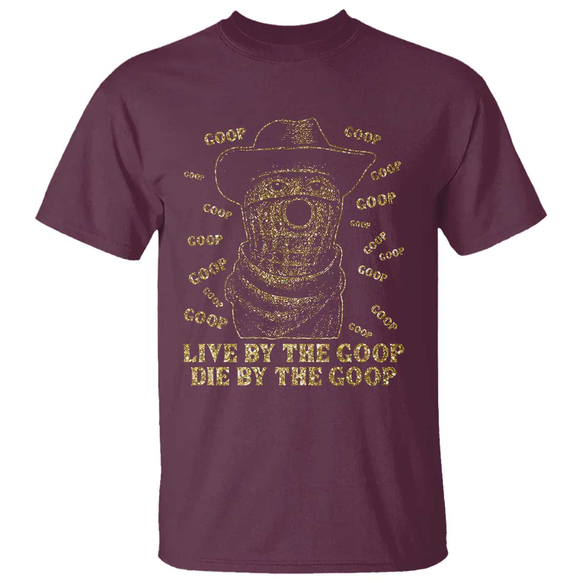 Funny Burnt Peanut T Shirt Live by The Goop Die by The Goop TS14 Maroon Print Your Wear