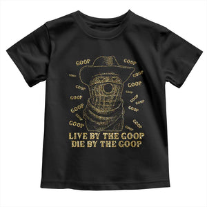 Funny Burnt Peanut Toddler T Shirt Live by The Goop Die by The Goop TS14 Black Print Your Wear
