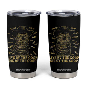 Funny Burnt Peanut Tumbler Cup Live by The Goop Die by The Goop TS14 Black Print Your Wear