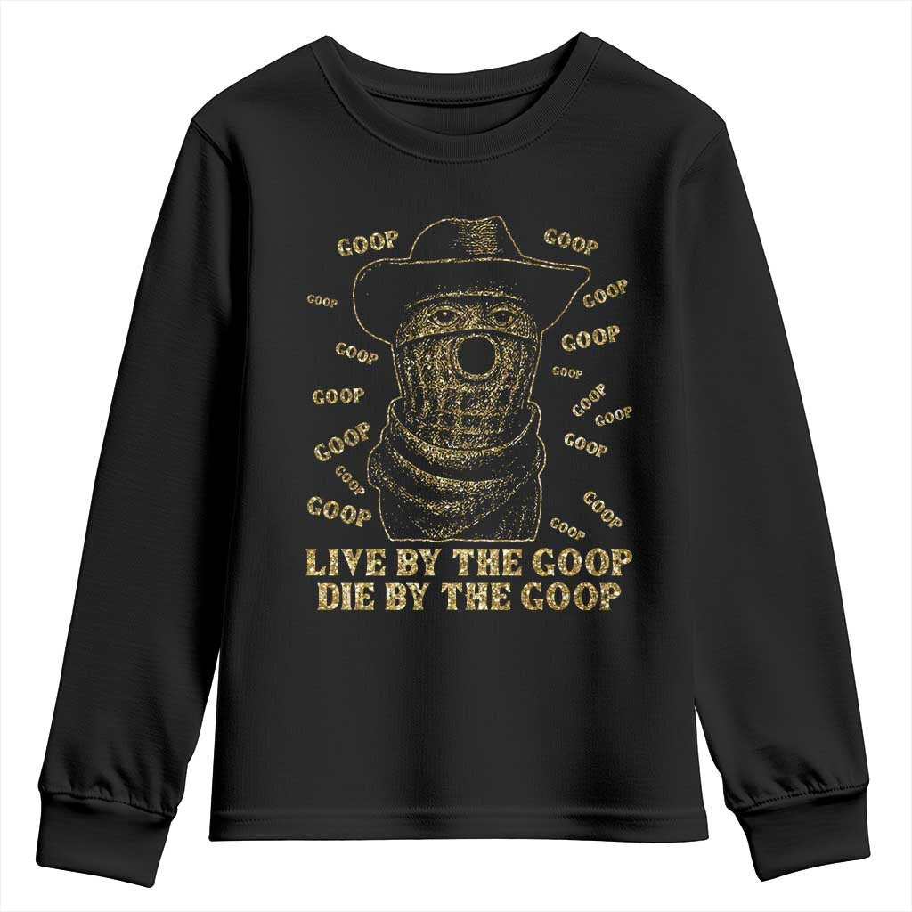 Funny Burnt Peanut Youth Sweatshirt Live by The Goop Die by The Goop TS14 Black Print Your Wear