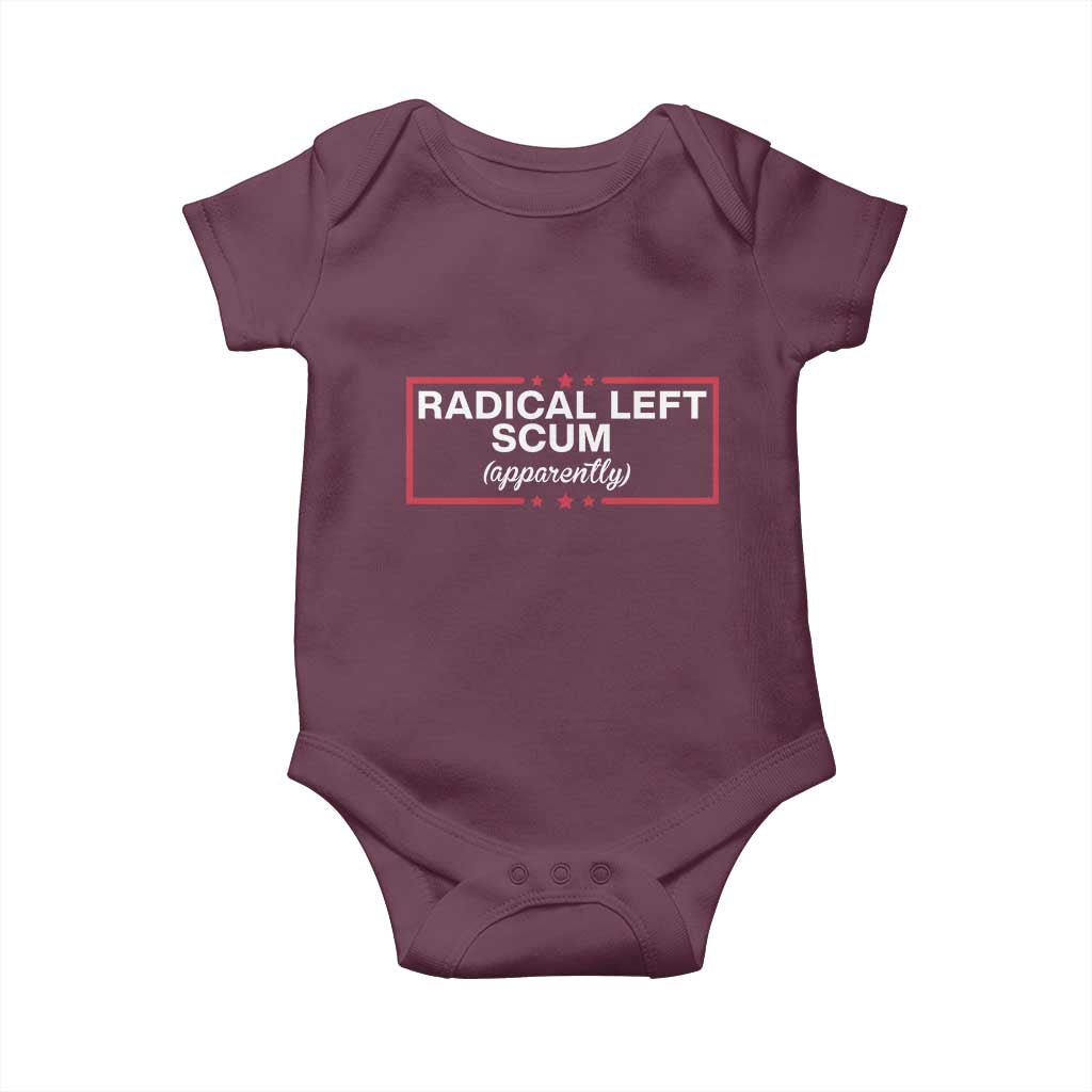 Radical Left Scum Baby Onesie Political Sarcastic Quote TS14 Maroon Print Your Wear