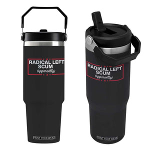Radical Left Scum Flip Straw Tumbler Political Sarcastic Quote TS14 One Size: 30 oz Black Print Your Wear