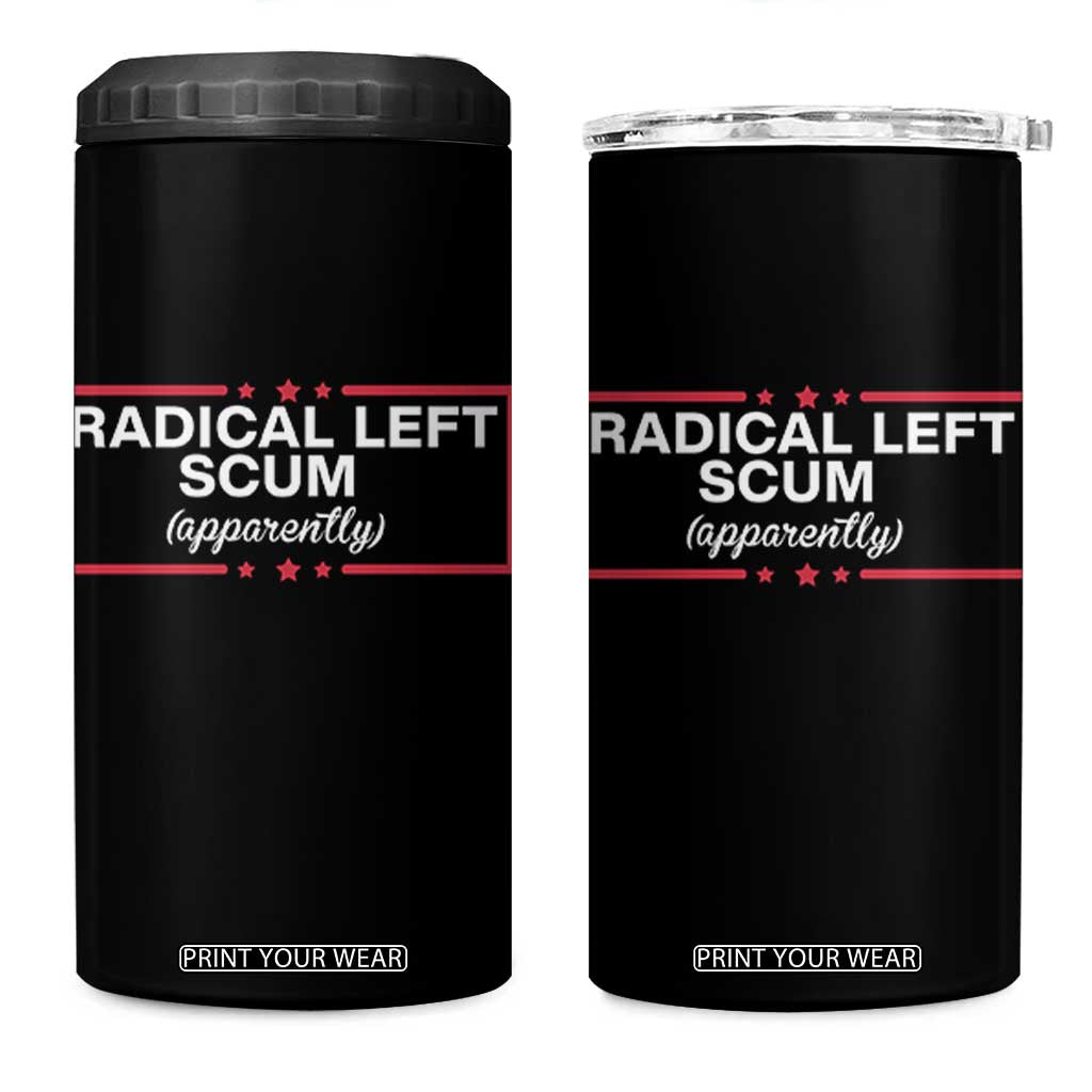 Radical Left Scum 4 in 1 Can Cooler Tumbler Political Sarcastic Quote TS14 One Size: 16 oz Black Print Your Wear