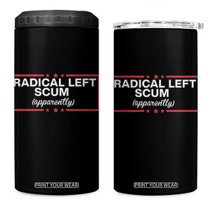 Radical Left Scum 4 in 1 Can Cooler Tumbler Political Sarcastic Quote TS14 One Size: 16 oz Black Print Your Wear