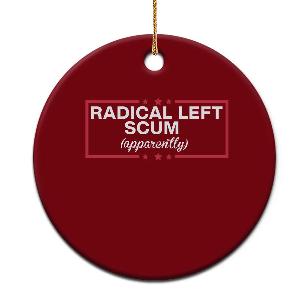 Radical Left Scum Ceramic Ornament Political Sarcastic Quote TS14 1pc Red Print Your Wear