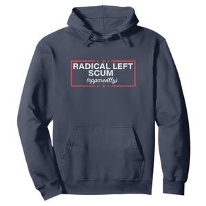 Radical Left Scum Hoodie Political Sarcastic Quote TS14 Navy Print Your Wear