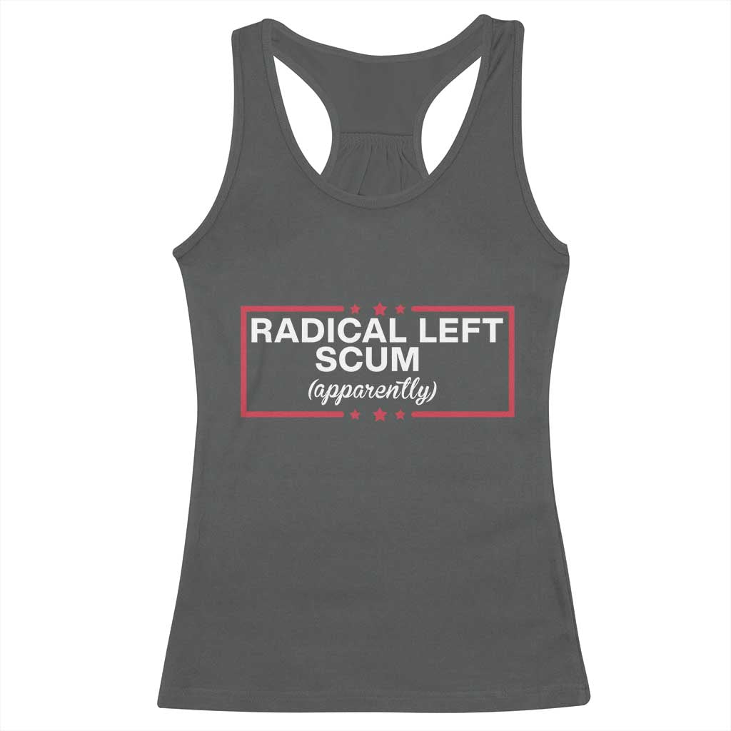 Radical Left Scum Racerback Tank Top Political Sarcastic Quote TS14 Dark Heather Print Your Wear