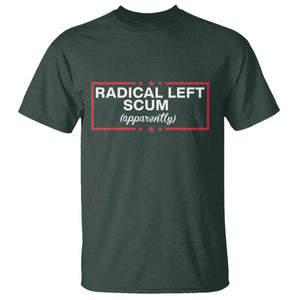 Radical Left Scum T Shirt Political Sarcastic Quote TS14 Dark Forest Green Print Your Wear