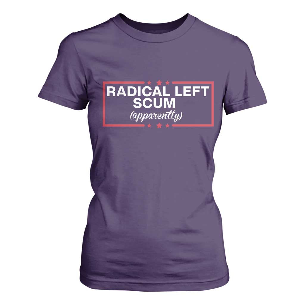 Radical Left Scum T Shirt For Women Political Sarcastic Quote TS14 Purple Print Your Wear