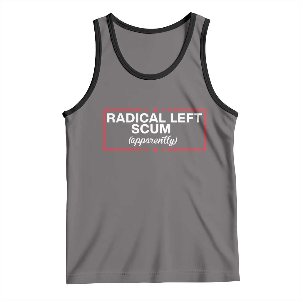 Radical Left Scum Tank Top Political Sarcastic Quote TS14 Deep Heather Black Print Your Wear