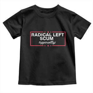 Radical Left Scum Toddler T Shirt Political Sarcastic Quote TS14 Black Print Your Wear