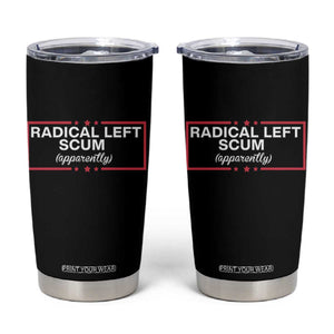 Radical Left Scum Tumbler Cup Political Sarcastic Quote TS14 Black Print Your Wear