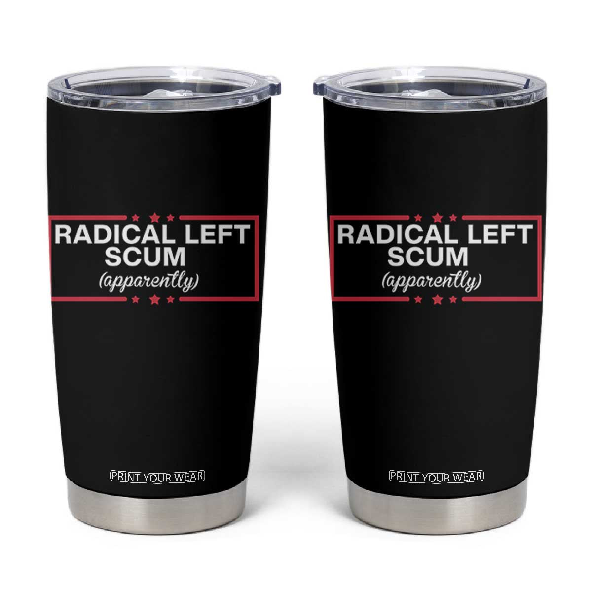 Radical Left Scum Tumbler Cup Political Sarcastic Quote TS14 Black Print Your Wear