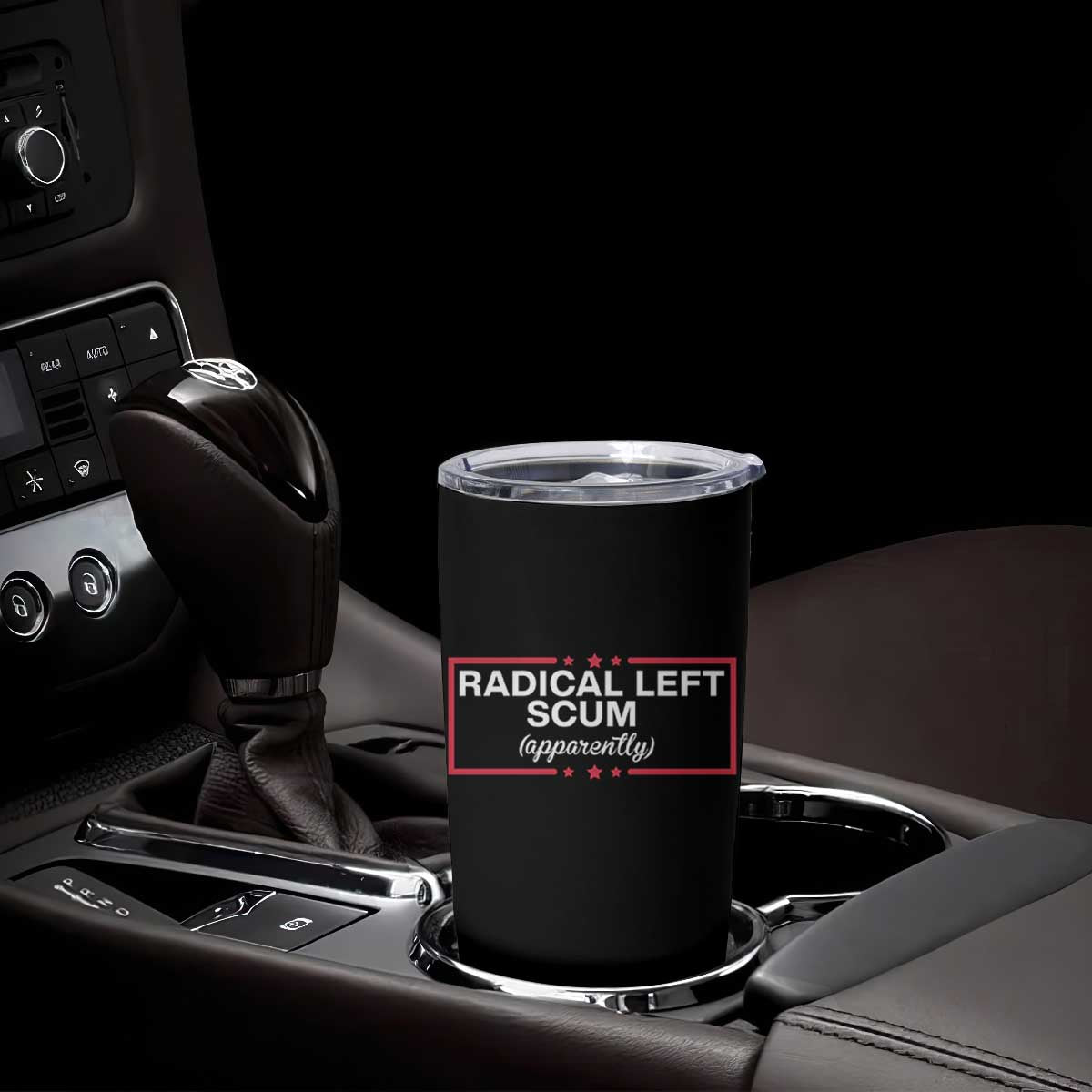 Radical Left Scum Tumbler Cup Political Sarcastic Quote TS14 Print Your Wear