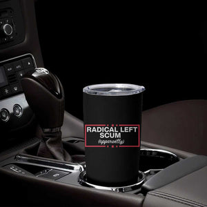 Radical Left Scum Tumbler Cup Political Sarcastic Quote TS14 Print Your Wear