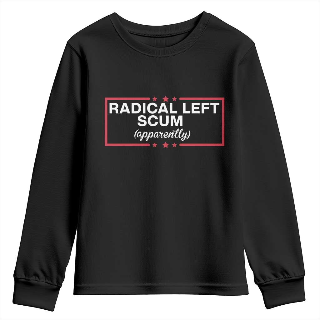 Radical Left Scum Youth Sweatshirt Political Sarcastic Quote TS14 Black Print Your Wear