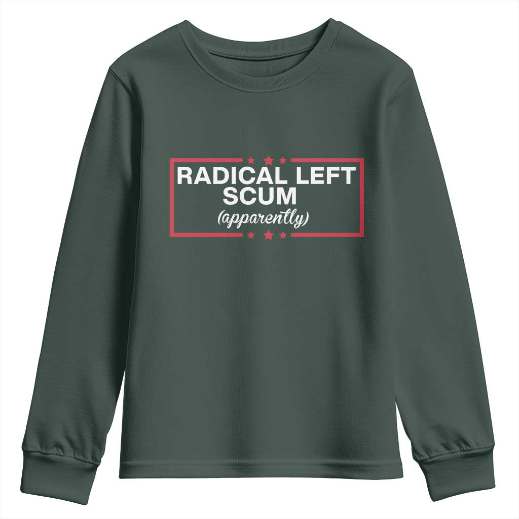 Radical Left Scum Youth Sweatshirt Political Sarcastic Quote TS14 Dark Forest Green Print Your Wear