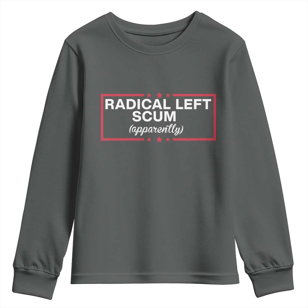 Radical Left Scum Youth Sweatshirt Political Sarcastic Quote TS14 Dark Heather Print Your Wear