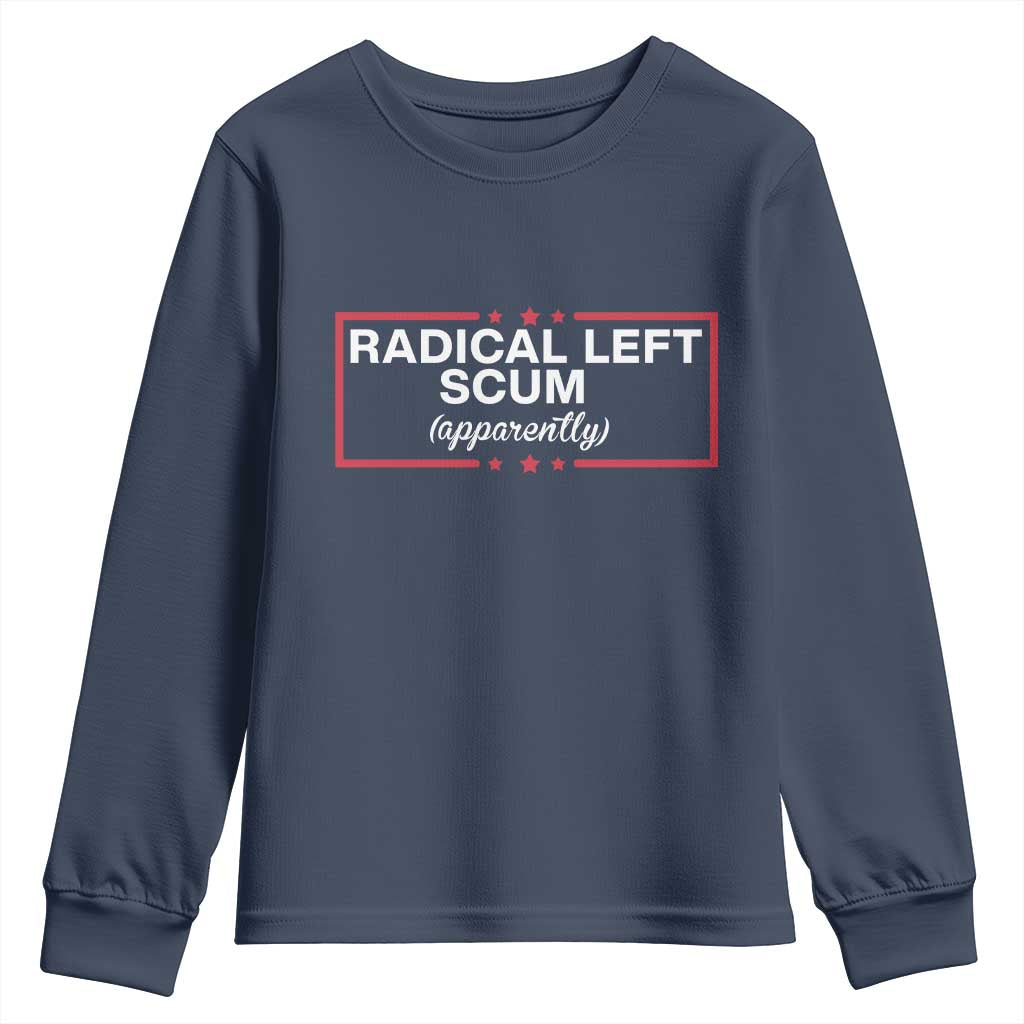 Radical Left Scum Youth Sweatshirt Political Sarcastic Quote TS14 Navy Print Your Wear