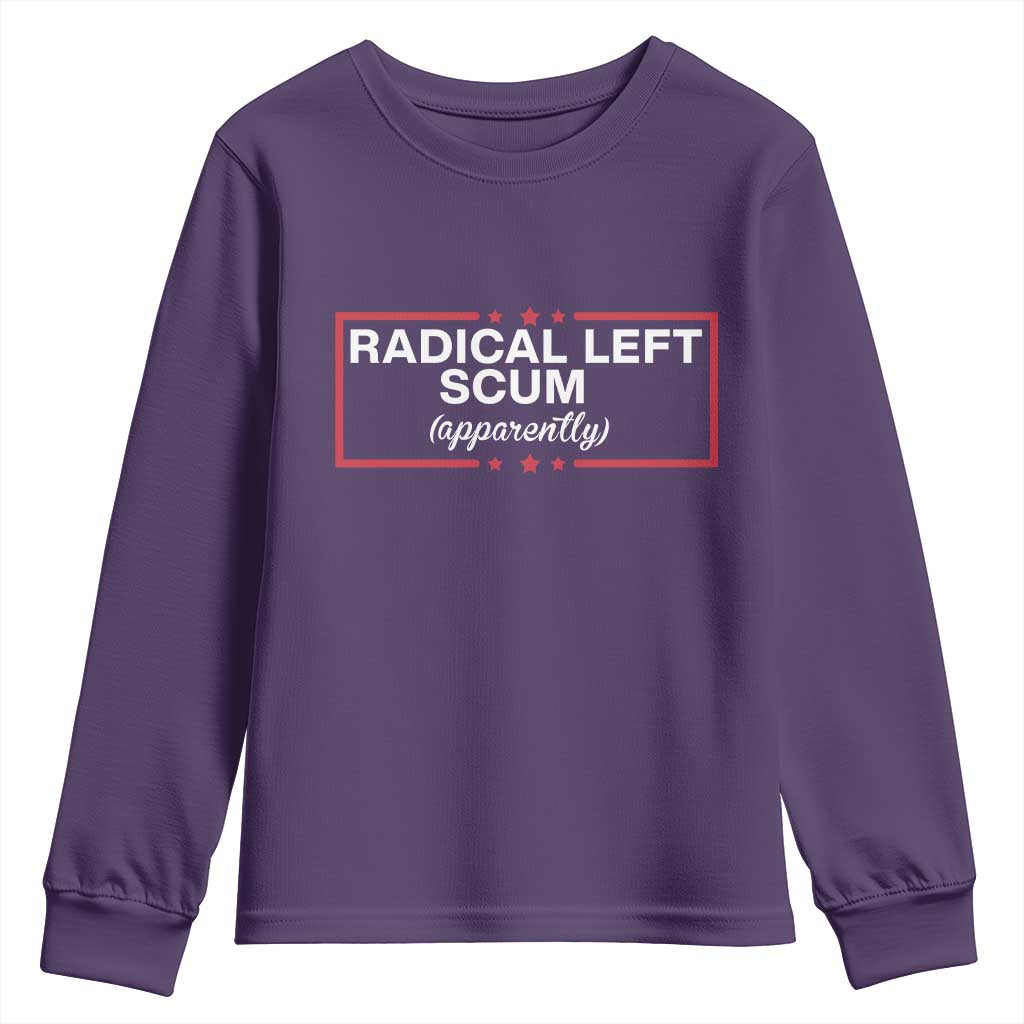 Radical Left Scum Youth Sweatshirt Political Sarcastic Quote TS14 Purple Print Your Wear