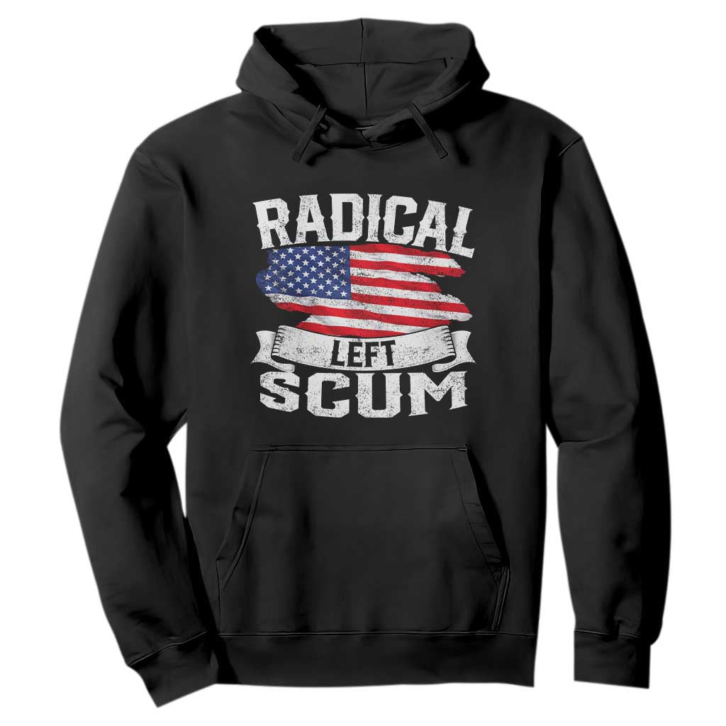 Radical Left Scum Hoodie Funny Political Quote American Flag TS14 Black Print Your Wear