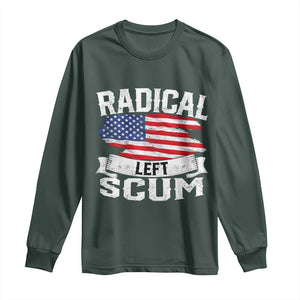 Radical Left Scum Long Sleeve Shirt Funny Political Quote American Flag TS14 Dark Forest Green Print Your Wear