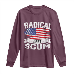 Radical Left Scum Long Sleeve Shirt Funny Political Quote American Flag TS14 Maroon Print Your Wear