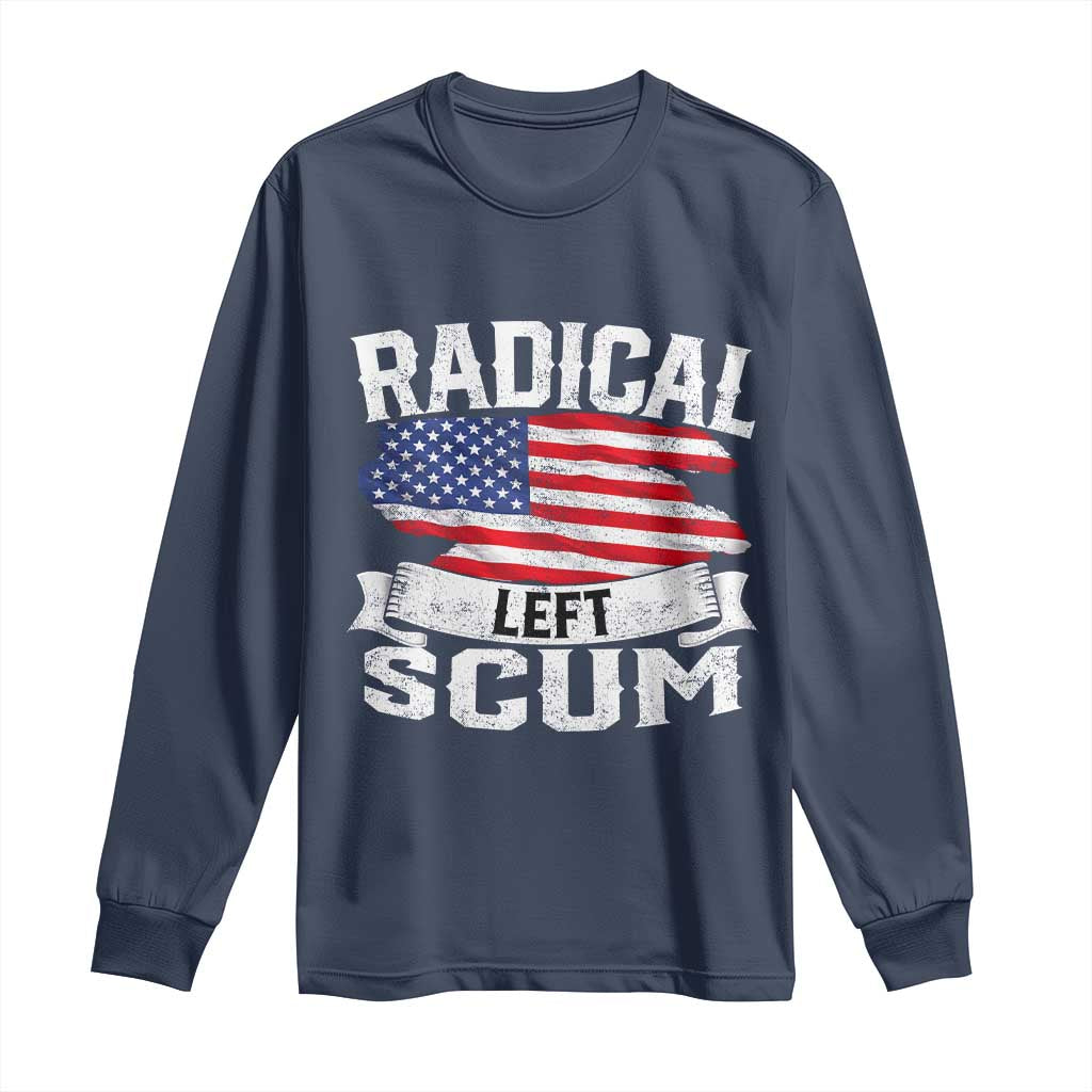 Radical Left Scum Long Sleeve Shirt Funny Political Quote American Flag TS14 Navy Print Your Wear