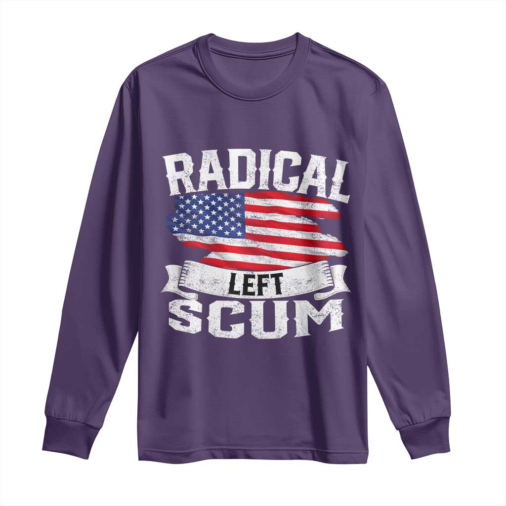 Radical Left Scum Long Sleeve Shirt Funny Political Quote American Flag TS14 Purple Print Your Wear