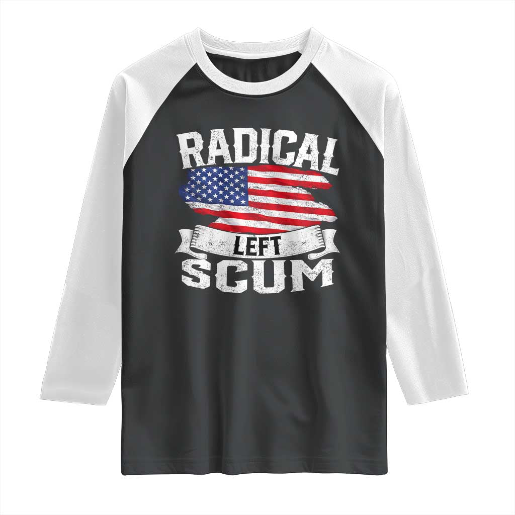 Radical Left Scum Raglan Shirt Funny Political Quote American Flag TS14 Black White Print Your Wear