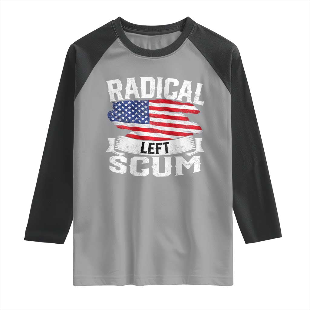 Radical Left Scum Raglan Shirt Funny Political Quote American Flag TS14 Sport Gray Black Print Your Wear