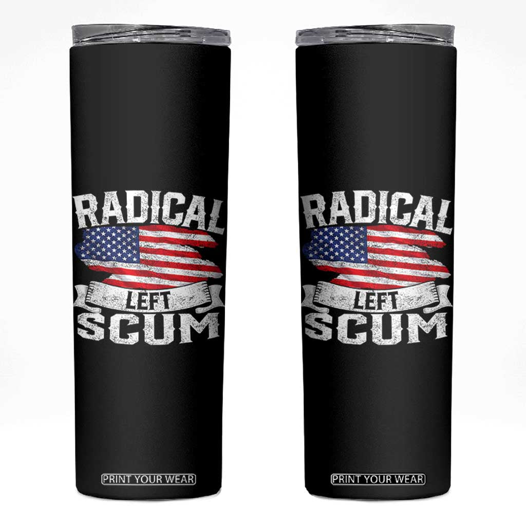 Radical Left Scum Skinny Tumbler Funny Political Quote American Flag TS14 Black Print Your Wear