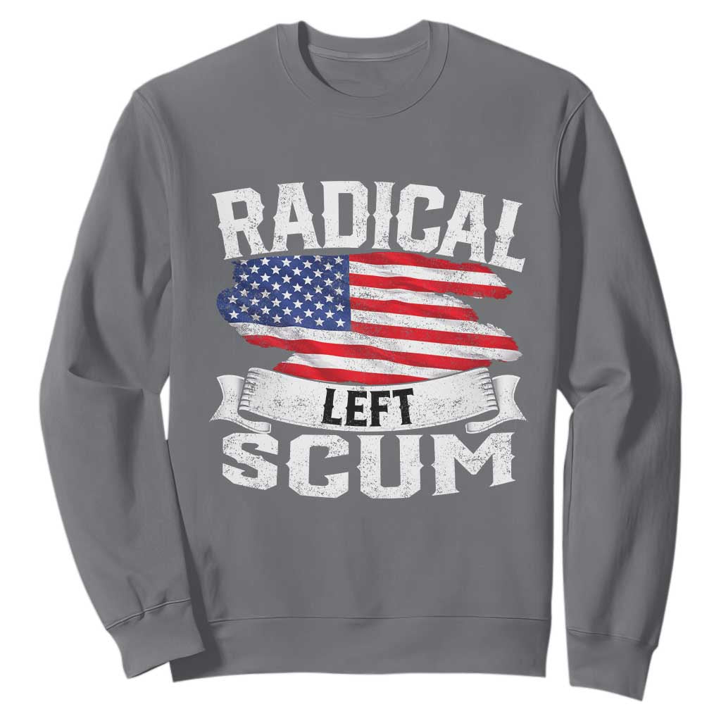 Radical Left Scum Sweatshirt Funny Political Quote American Flag TS14 Charcoal Print Your Wear