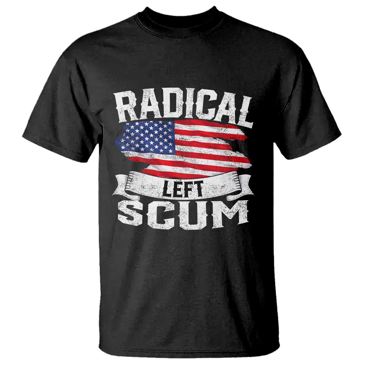 Radical Left Scum T Shirt Funny Political Quote American Flag TS14 Black Print Your Wear