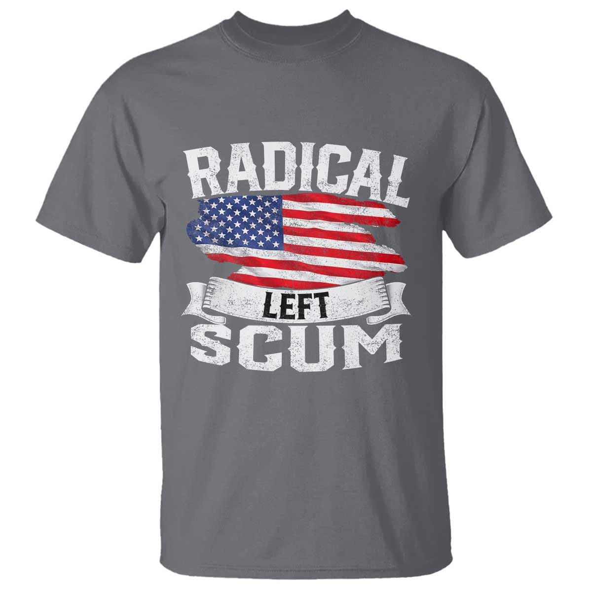 Radical Left Scum T Shirt Funny Political Quote American Flag TS14 Charcoal Print Your Wear