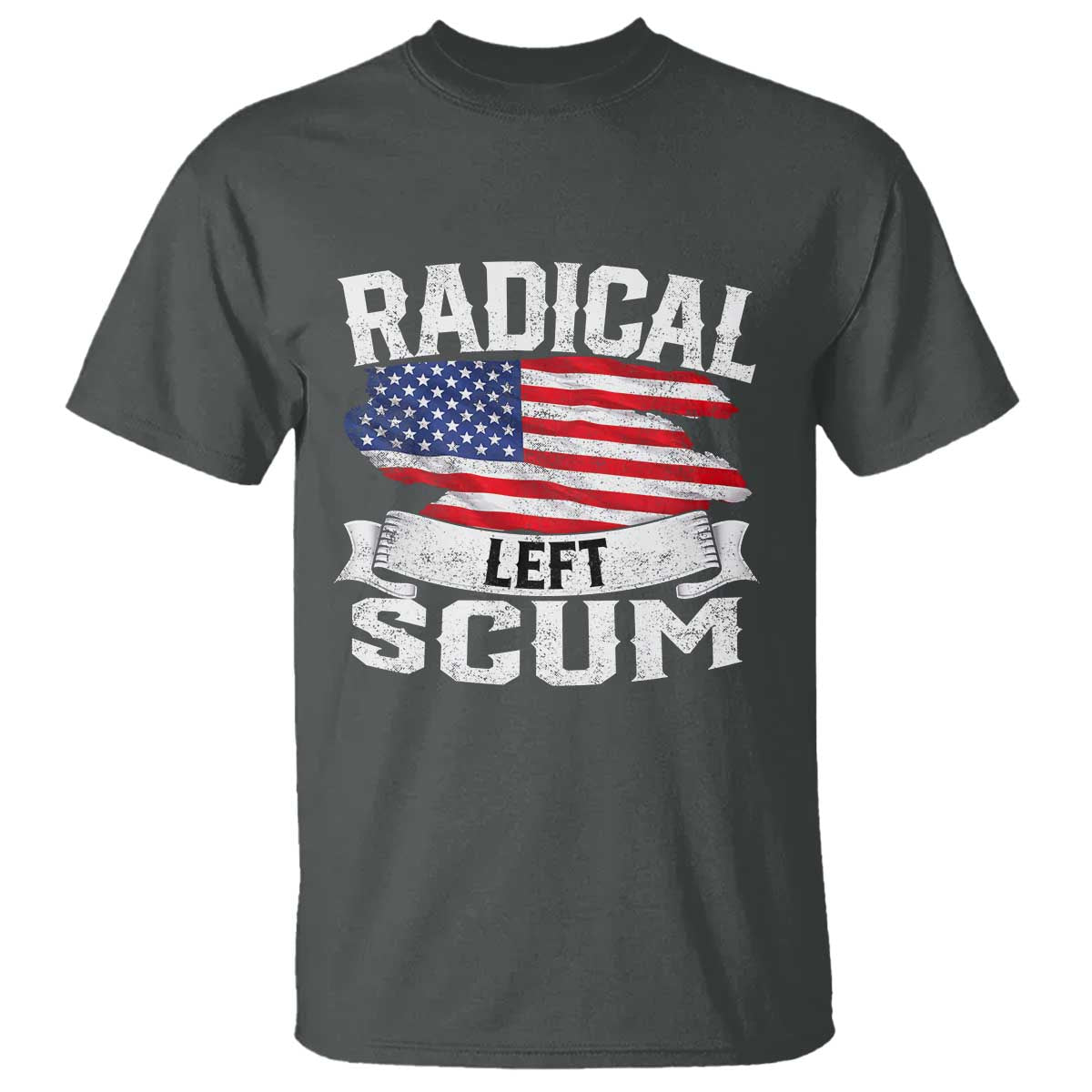 Radical Left Scum T Shirt Funny Political Quote American Flag TS14 Dark Heather Print Your Wear